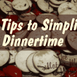 6 Tips to Simplify Dinnertime