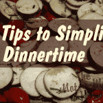 6 Tips to Simplify Dinnertime