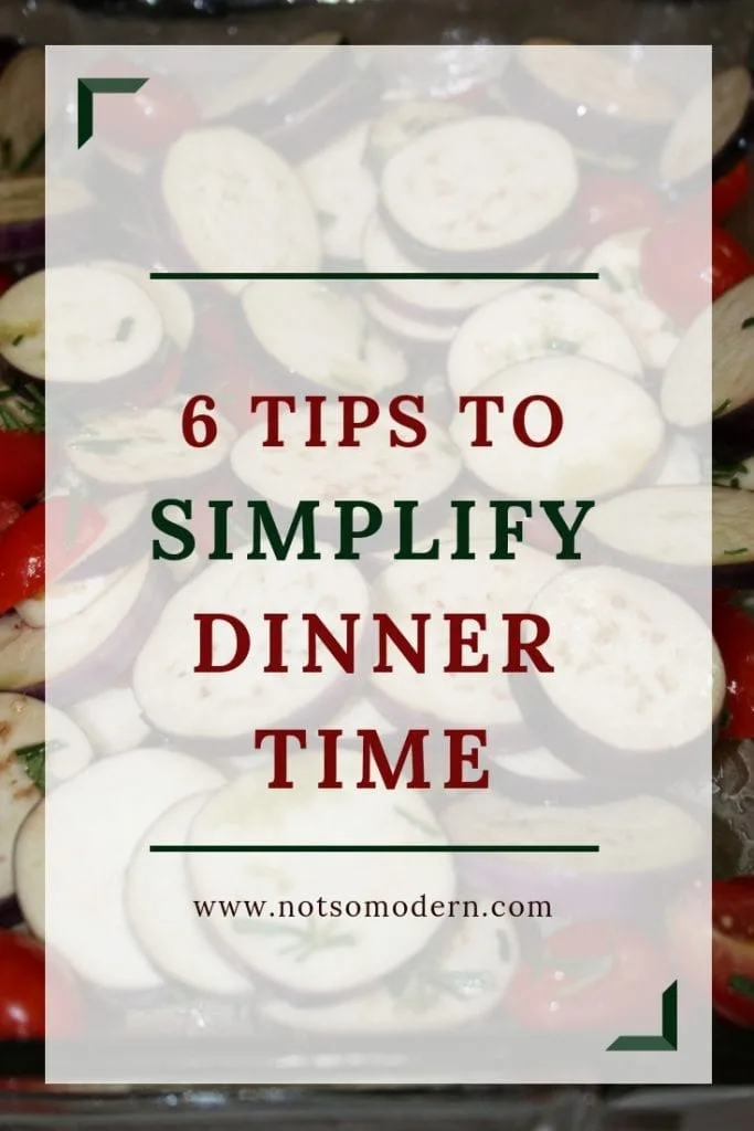 tips to simplify dinnertime | The Not so Modern Housewife