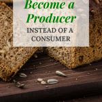 Self sufficient living begins with learning to consume less and produce more. Take a look at 8 ways you can start to become a producer instead of a consumer. #selfsufficiency #selfsufficientliving #homesteading