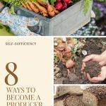 Growing a garden, starting a compost pile, and baking bread are all ways to start living a more self sufficient life. Learn more with these 8 ways to become a producer instead of a consumer. #selfsufficiency #selfsufficientliving #homesteading
