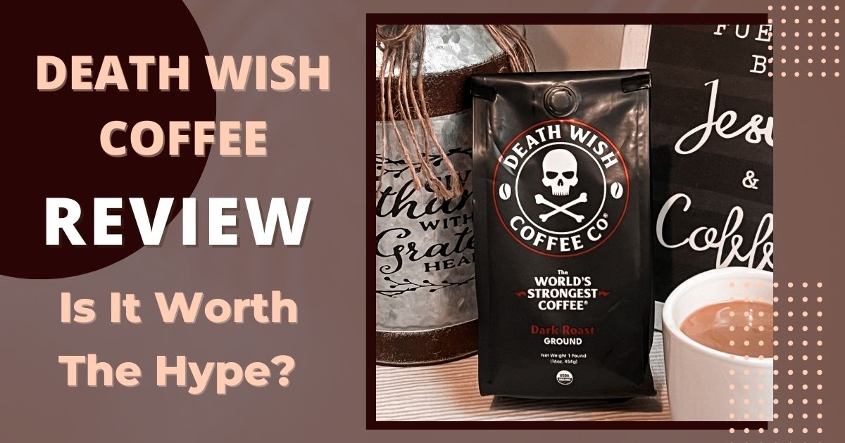 Death Wish Coffee Review: Does It Live Up to the Hype? Death Wish Coffee Review: Does It Live Up to the Hype?